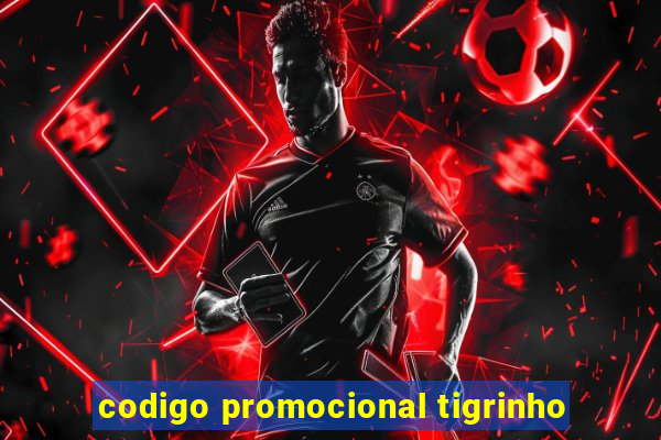 codigo promocional tigrinho